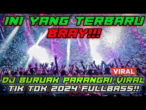 DJ MINANG VIRAL TIKTOK TERBARU 2024 DJ BURUAK PARANGAI FULLBASS PARGOY MINANG