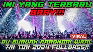 DJ MINANG VIRAL TIKTOK TERBARU 2024 DJ BURUAK PARANGAI FULLBASS PARGOY MINANG