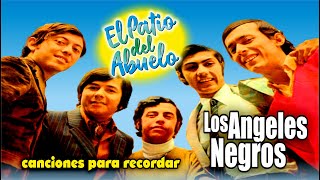 ✅LOS ANGELES NEGROS canciones para recordar en El Patio del Abuelo👍👍👍