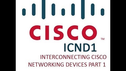 ICND1 Interconnecting Cisco Networking Devices, Part 1 v 3 0 100 105