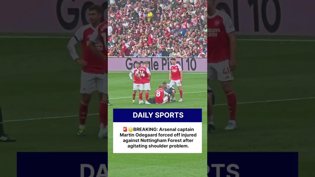 Arsenal captain Martin Odegaard injured against Nottingham Forest