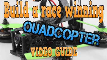 HOW TO BUILD A RACE WINNING FPV QUADCOPTER: TUTORIAL GUIDE