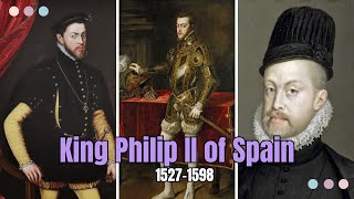 Philip II of Spain: The Complete Life & Reign | Full Biography