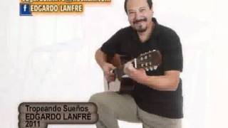 Video thumbnail of "EDGARDO LANFRÉ Tropeando sueños"