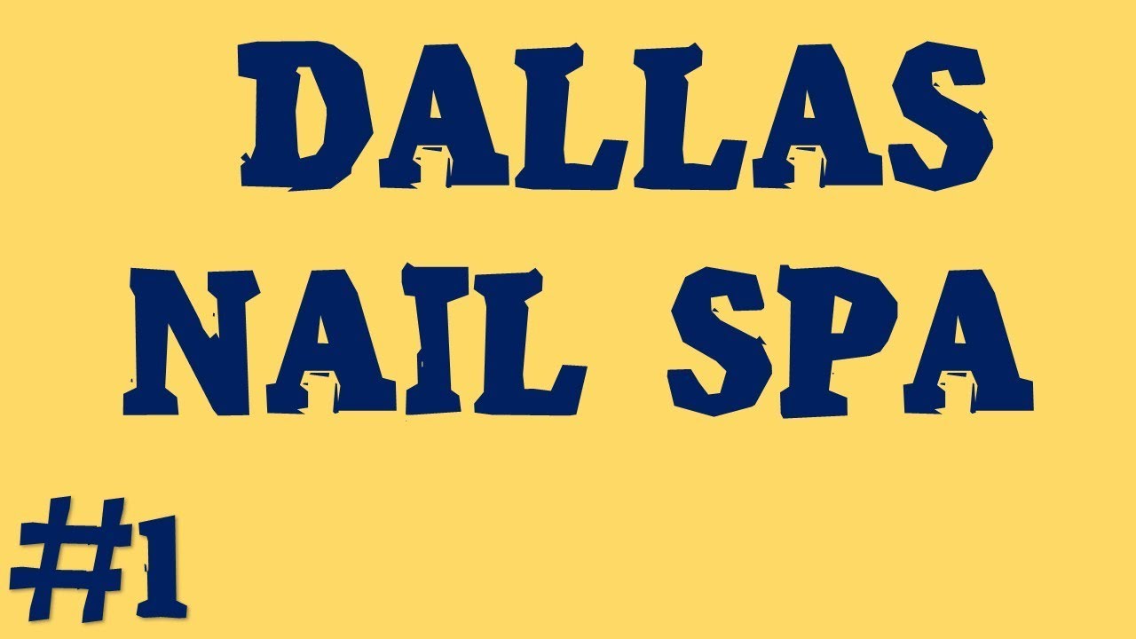 Dallas Nail Spa Call Now (214) 743 1366 YouTube