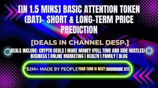 [In 1.5 mins] Basic Attention Token (BAT)– Short & Long-Term Price Prediction[Crypto Deals In Desp.]
