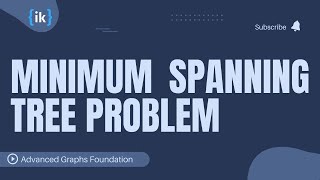 7. Minimum Spanning Tree Problem