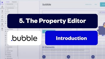 The Property Editor: Bubble Introduction Series [5/10]
