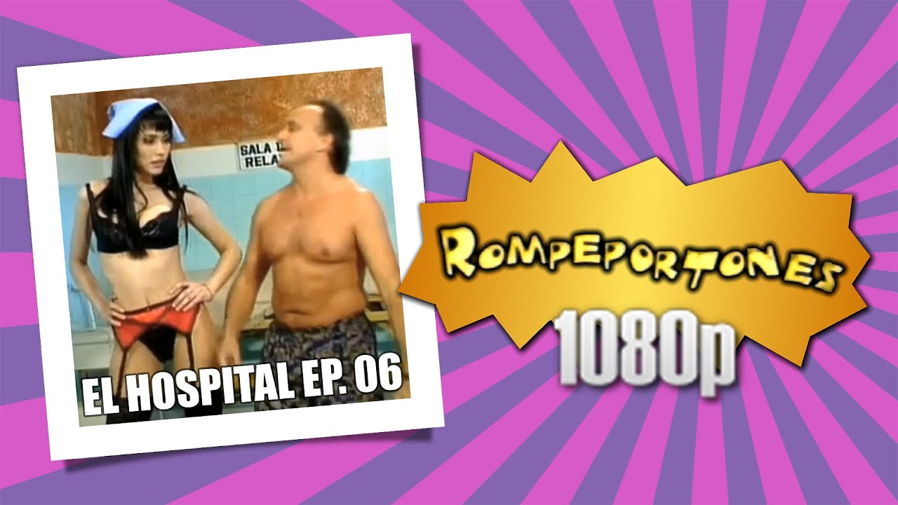 Rompeportones: El Hospital. Episodio 06