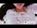 ASMR Girlfriend Sleepy Cuddles💕 [sleep aid] [soft breathing] [wholesome] [appreciation] [f4m]