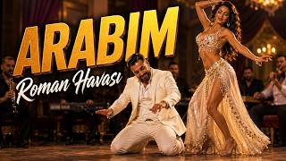 🔥 Arabım Ağır Roman Havası 2026 • En Sevilen Roman Müziği 💃