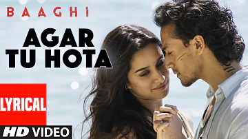 Agar Tu Hota Full Song with Lyrics | Baaghi | Tiger Shroff, Shraddha Kapoor | Ankit Tiwari