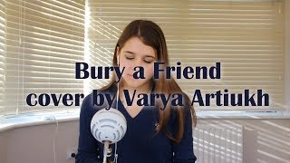 Bury a friend- Billie Eilish (cover by Varya Artiukh)