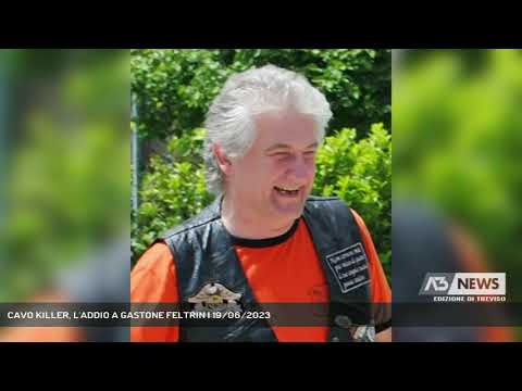 CAVO KILLER, L'ADDIO A GASTONE FELTRIN | 19/06/2023