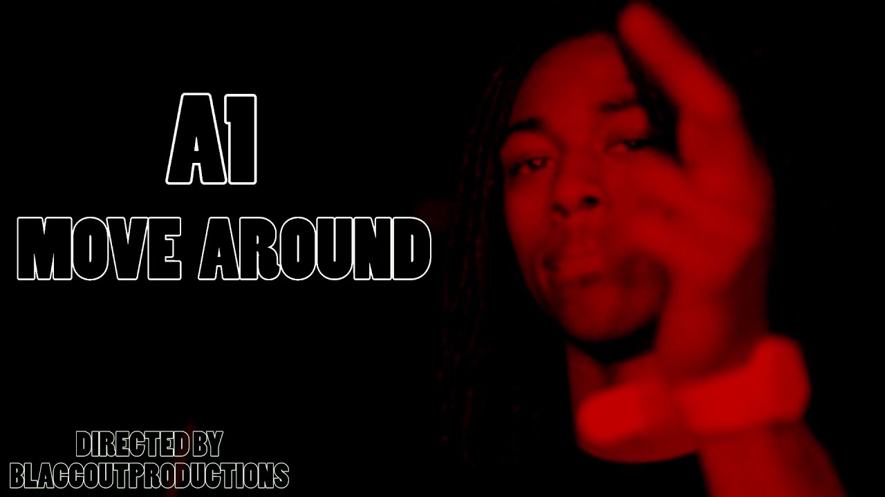 A1 - Move Around | Dir. By @Blaccoutprod 