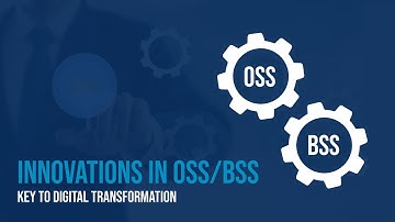 Innovations in OSS/BSS: Key to Digital Transformation