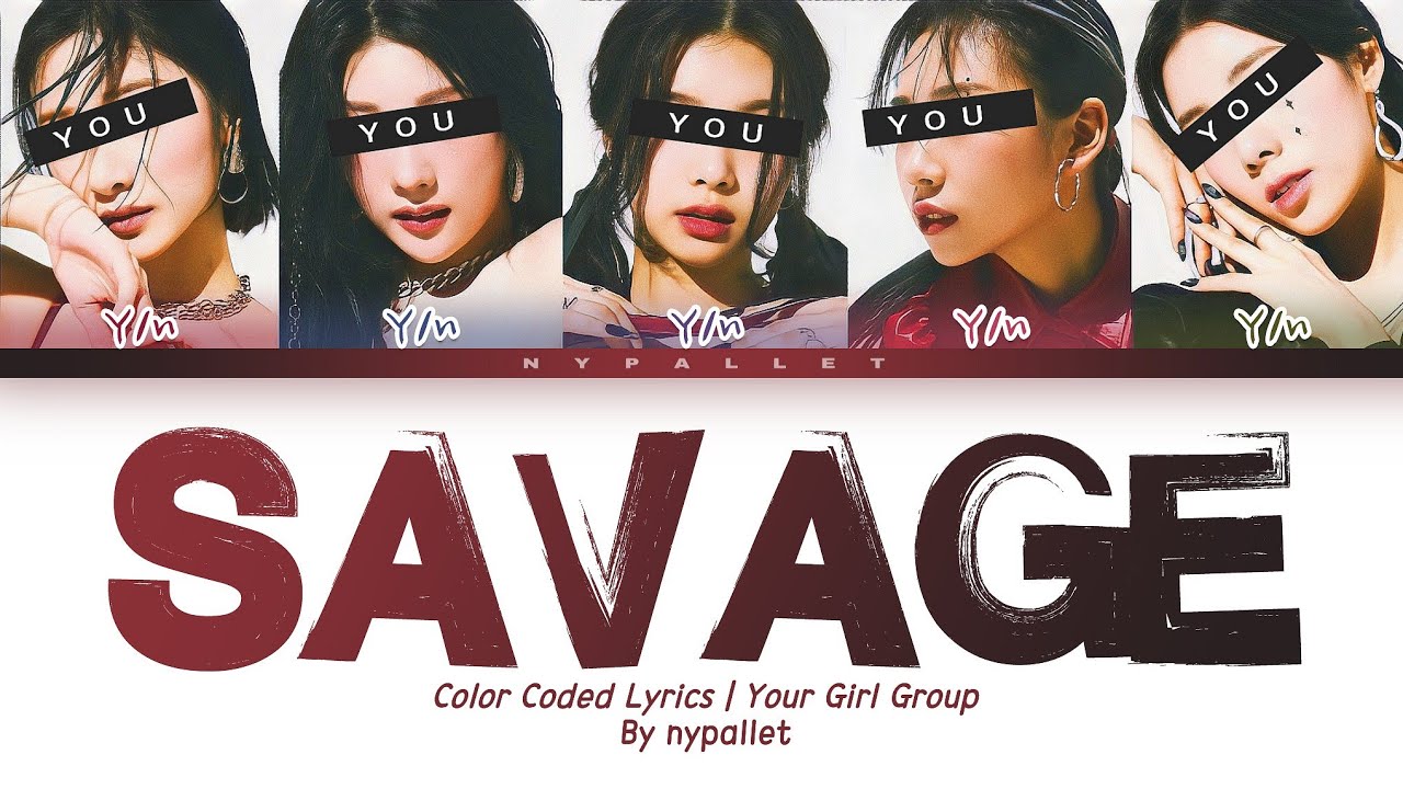 YOUR GIRL GROUP — SAVAGE with 5 members