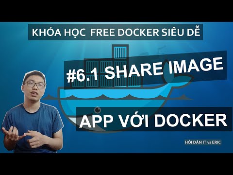 Video #6.1 CHIA SẺ ỨNG DỤNG DOCKER VỚI DOCKER HUB | Docker... - youtube