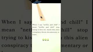 what I mean when I say let's #netflix &amp; #chill #alien #documentary #conspiracy