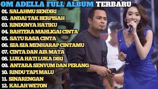 SALAHMU SENDIRI _ ANDAI TAK BERPISAH || OM ADELLA FULL ALBUM TERBARU 2026 TANPA IKLAN