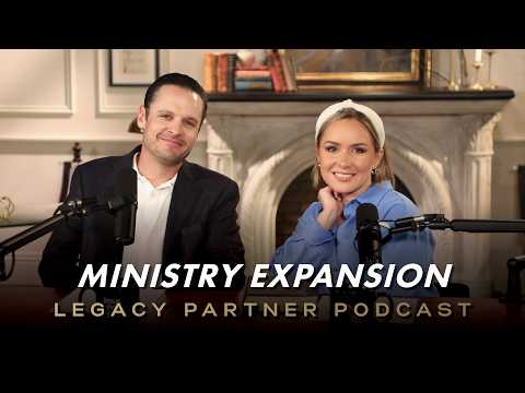 8 | Ministry Expansion | Legacy Partner Podcast w/Stephen & Morgan Dufresne