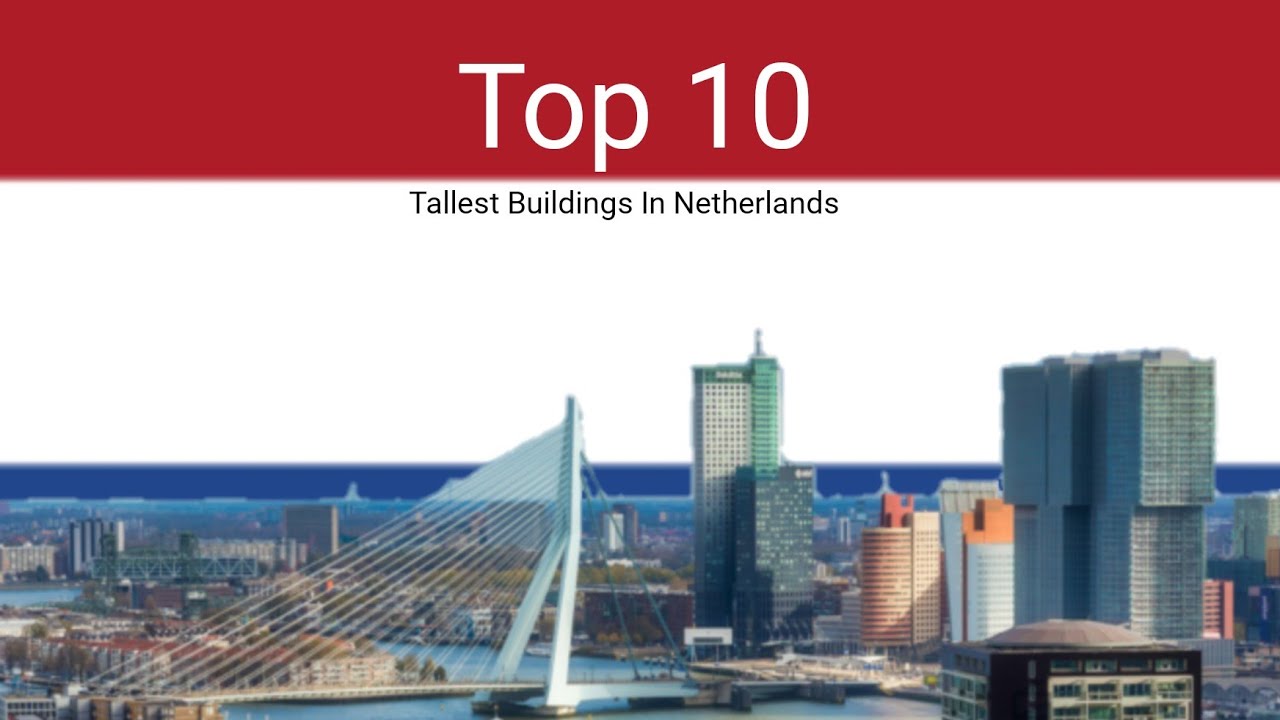 Dutch Top Building Top 10 Tallest Buildings In The Netherlands - YouTube