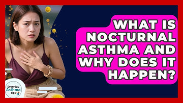 What Is Nocturnal Asthma And Why Does It Happen? - Everyday Asthma Tips