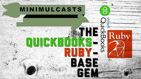 Improve your QuickBooks/Ruby integration experience with the quickbooks-ruby-base gem