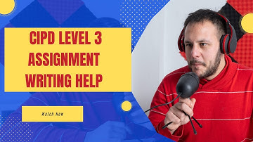 How to write cipd level 3 assignment  writing help | CIPD assignment writing