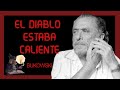 👺 EL DIABLO ESTABA CALIENTE 👺 Charles Bukowski.