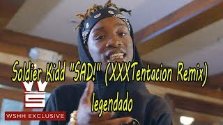 Soldier Kidd "SAD!" (XXXTentacion Remix) [Legendado]