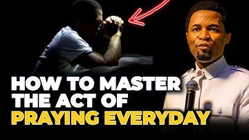 How To Master The Act Of Praying Everyday - Apostle Michael Orokpo