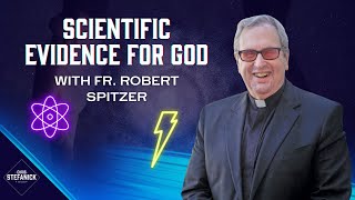How Science Supports Belief in the Spiritual World w/Fr. Robert Spitzer | Chris Stefanick Show