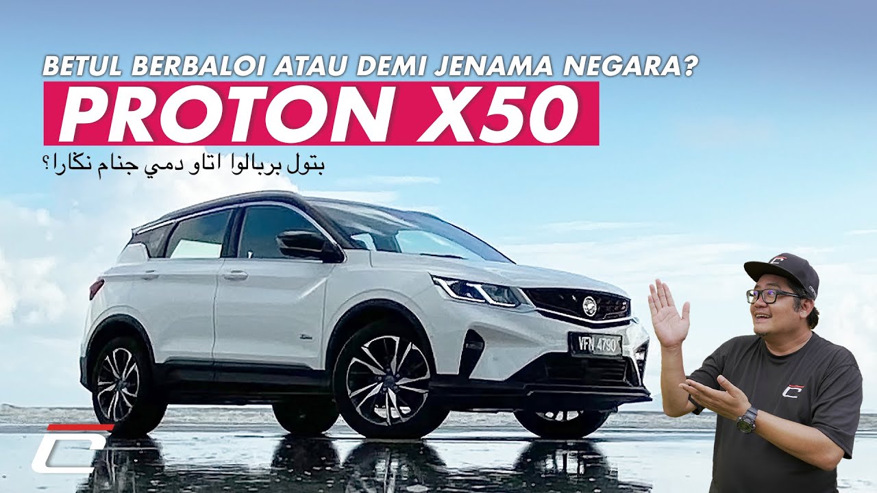 PROTON X50 - BETUL BERBALOI ATAU DEMI JENAMA NEGARA?