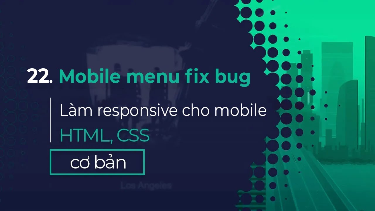 22. Hoàn thiện mobile responsive | Mobile menu fix bug - YouTube