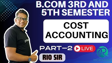 B.Com 3rd and 5th Semester NEP | Cost Accounting | Part-2