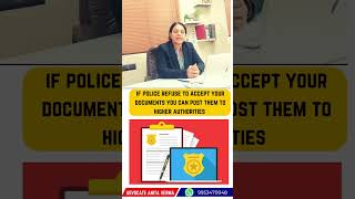 अगर Police आपका document Receive करने  से  मना  करे  तो पोस्ट करें higher authorities को