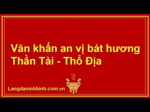 Video Văn khấn an vị bát hương Thần Tài Thổ Địa - youtube