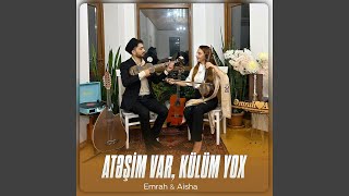 Atəşim Var, Külüm Yox