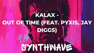 Kalax - Out of Time (feat. Pyxis, Jay Diggs)