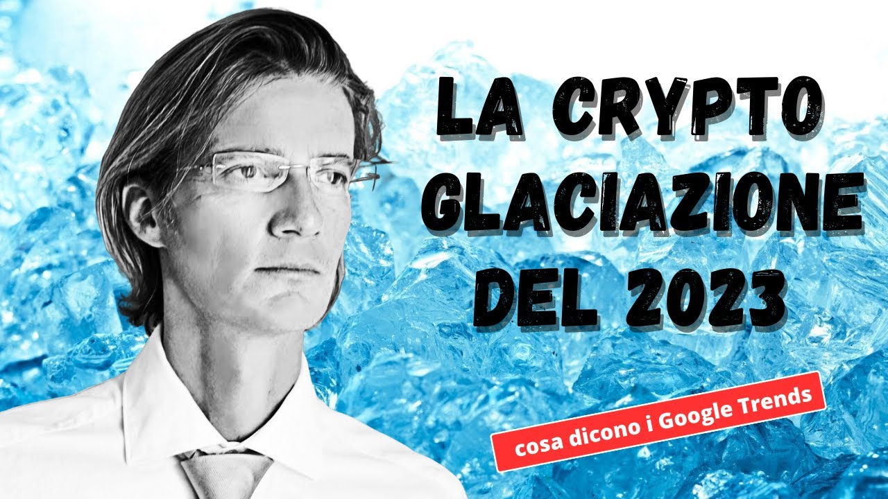 La Crypto Glaciazione del 2023: cosa ci dicono i Google Trends su Bitcoin  ed Ethereum