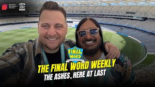 The Ashes, here at last - The Final Word Weekly