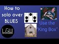 How to solo over blues use the king box and sound like a king on guitar