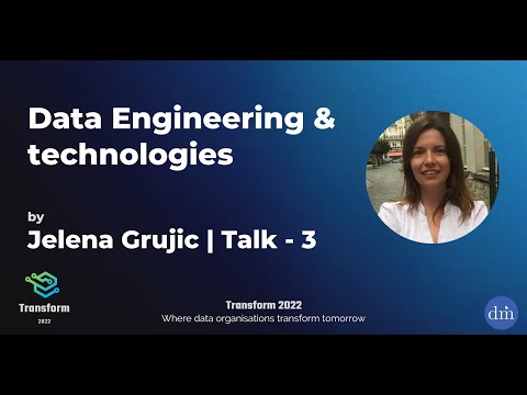 Data Engineering Technologies By Jelena Grujic Transform 2022 Talk 3 