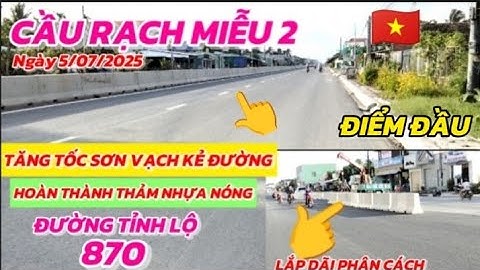 ĐIỂM ĐẦU CẦU RẠCH MIỄU 2 ĐÃ HOÀN THÀNH THẢM NHỰA NÓNG ĐƯỜNG TỈNH LỘ 870  TĂNG TỐC SƠN VẠCH KẺ ĐƯỜNG
