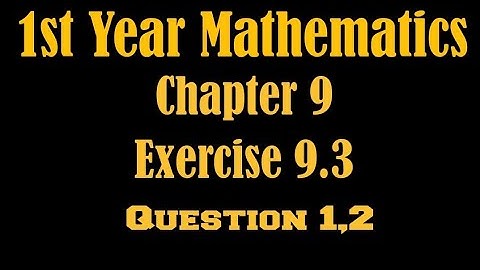 |1st Year Mathematics| Chapter 9 Exercise 9.3, Question no 1,2