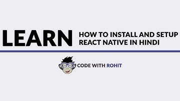 How to start with react native in Hindi -  Part 1 [ Intro ]