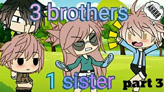  3 brothers 1 sister //part 3//GLMM//gacha life mini movie//