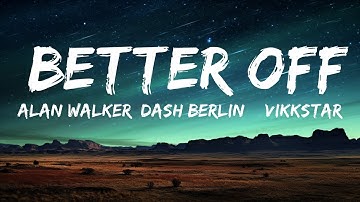 1 Hour |  Alan Walker, Dash Berlin & Vikkstar - Better Off (Alone, Pt. III)  | New Best Song Lyrics