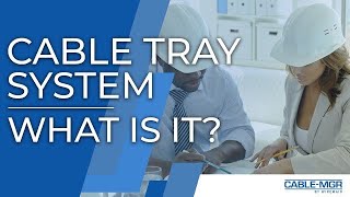 Cable Tray Systems - What Are The Different Types?